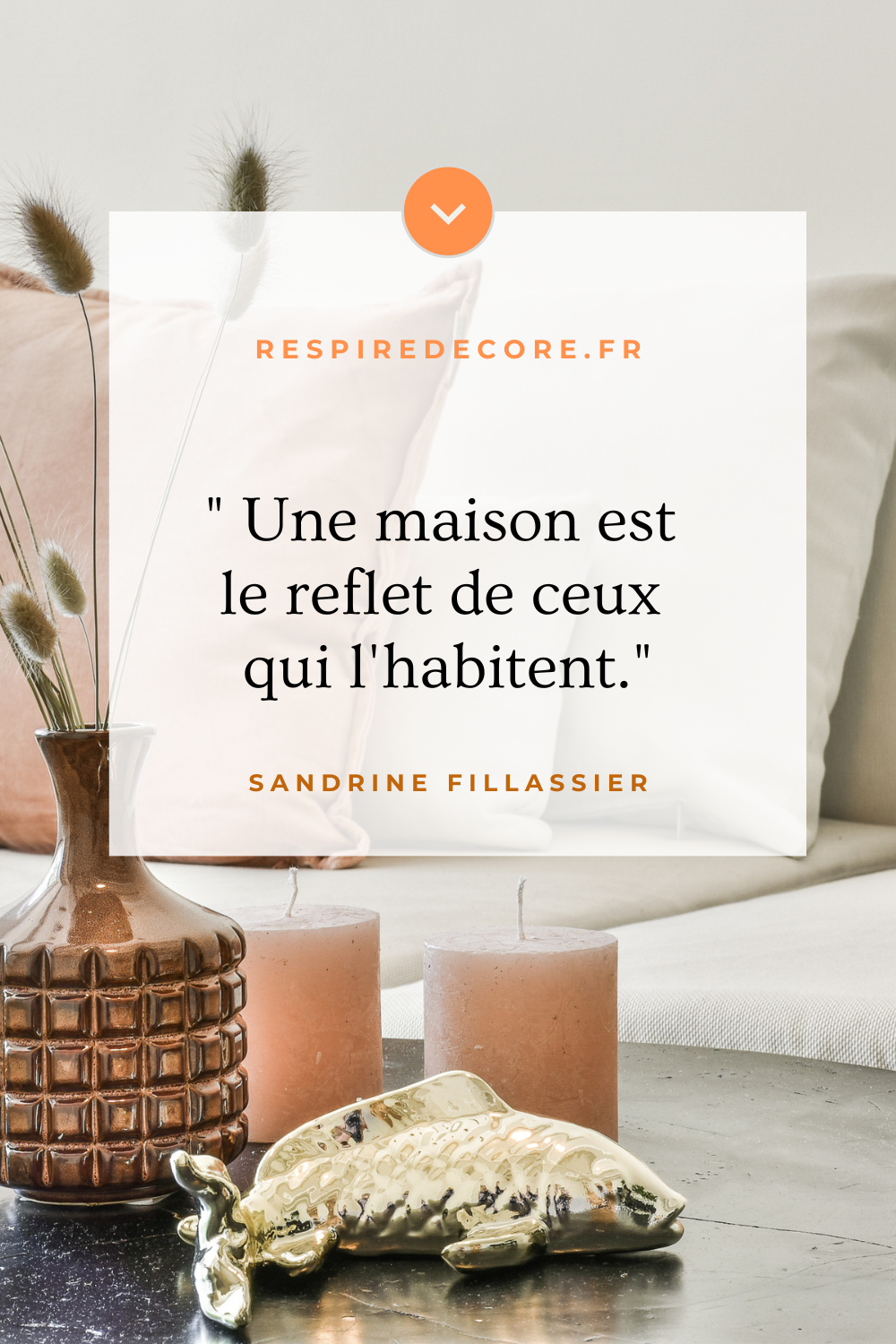 Une maison est le reflet de ceux qui l'habitent