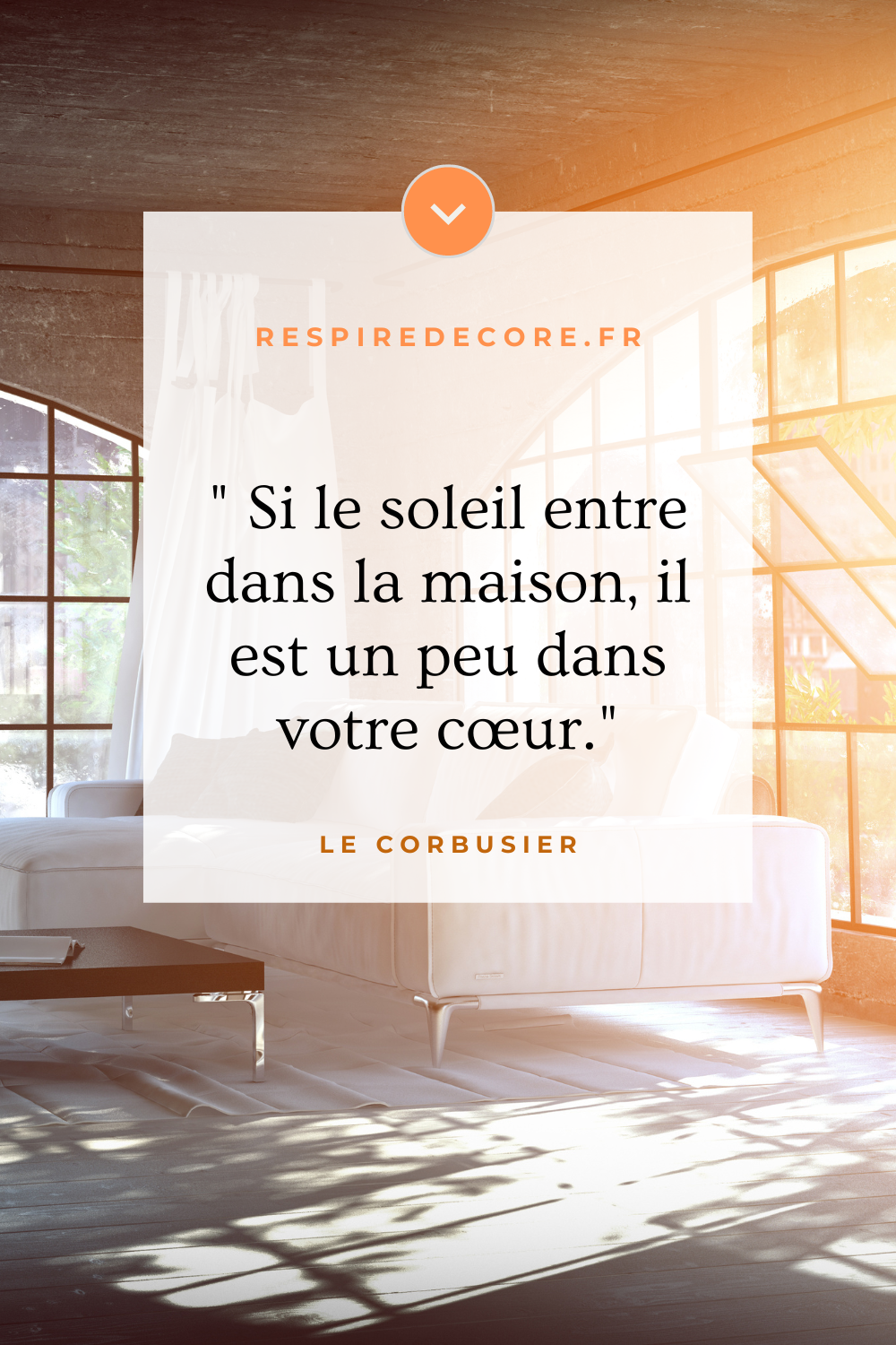 Si le soleil entre dans la maison, il est un peu dans votre coeur